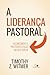 A liderança pastoral: Alcan...
