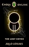 The Lost Coven: A Fantasy LitRPG GameLit Adventure (Enora Online Book 11)