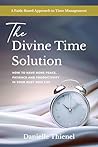 The Divine Time Solution: How to Have More Peace, Patience and Productivity in Your Busy Mom Life The Divine Time Solution: How to Have More Peace, Patience and Productivity in Your Busy Mom Life