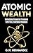 Atomic Wealth by G.W. Hernandez