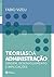 Teorias da administração: origem, desenvolvimento e implicações (Portuguese Edition)