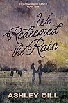 We Redeemed the Rain