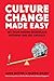Culture Change Made Easy: See Your Hidden Workplace Patterns and Get Unstuck