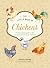 The Little Book of Chickens: An illustrated guide to the extraordinary lives of chickens