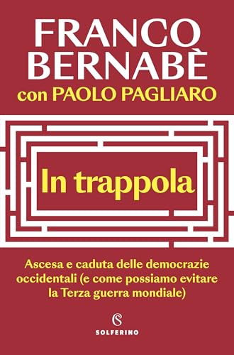 In trappola: Ascesa e caduta delle democrazie occidentali (e come possiamo evitare la Terza guerra mondiale) (Italian Edition)