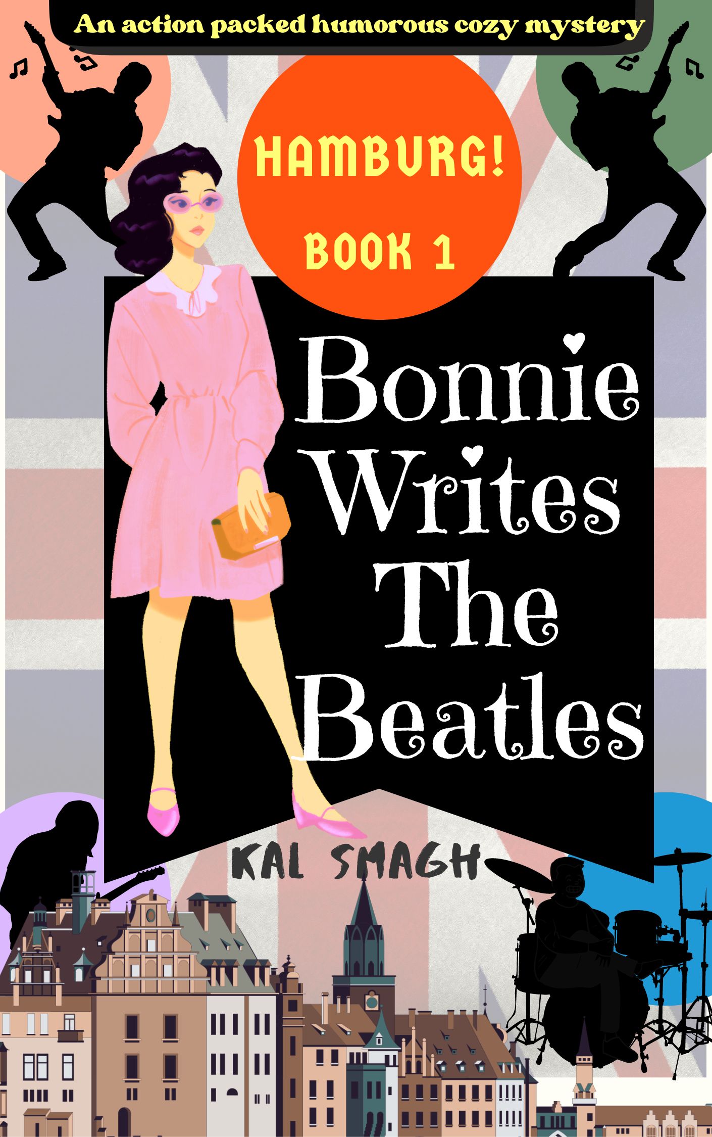 Bonnie Writes The Beatles: Hamburg!: An action packed humorous cozy mystery