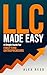 LLC Made Easy: A Simple Gui...