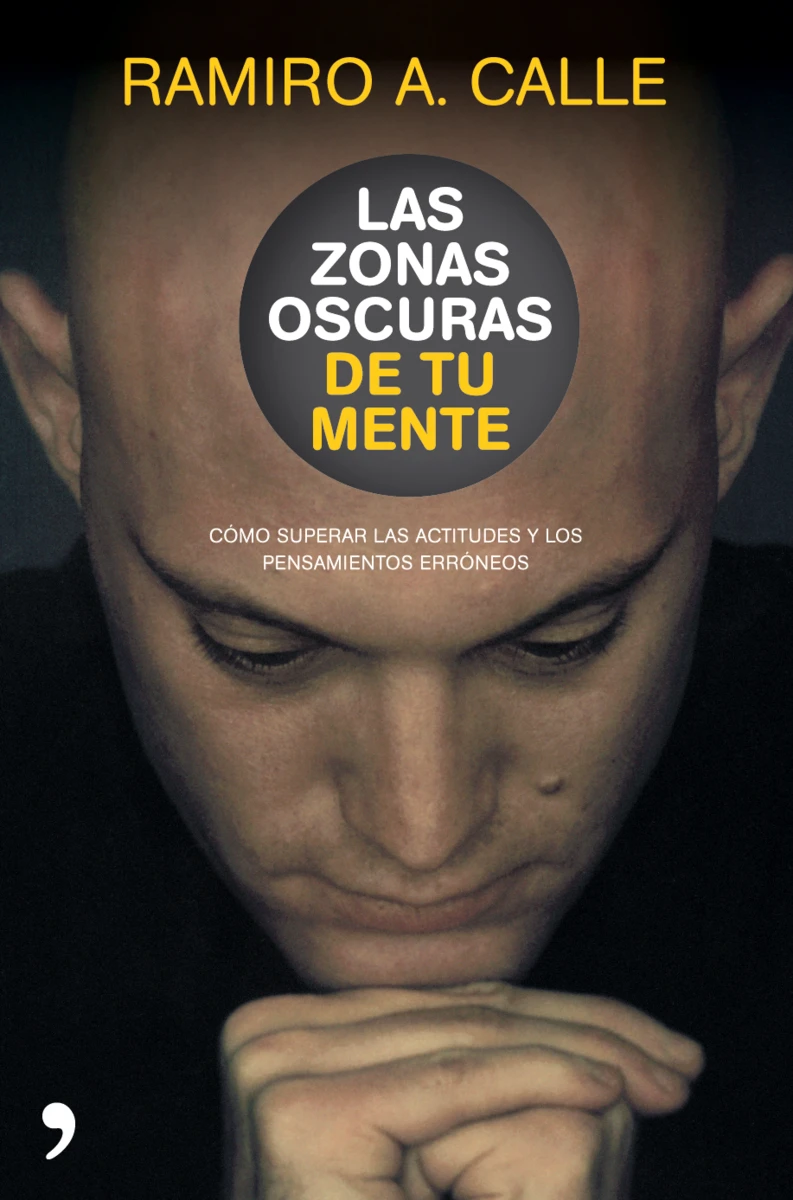 Las Zonas Oscuras de Tu Mente: Como Superar las Actitudes y los Pensamientos Erroneos