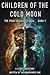 Children of the Cold Moon by The Longwinded One Children of the Cold Moon by The Longwinded One