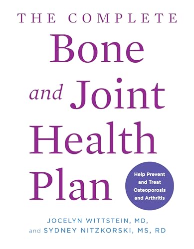 The Complete Bone and Joint Health Plan: Help Prevent and Treat Osteoporosis and Arthritis (Paperback)