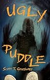 Ugly Puddle