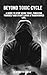 Beyond Toxic Cycle : A guide to stop being toxic, forgiving yourself and start living a transformed Life.