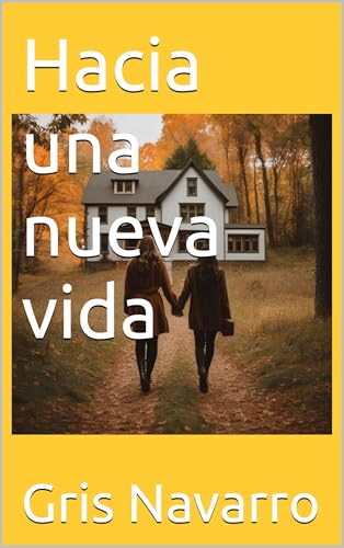 Hacia una nueva vida (Spanish Edition)