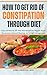 How to Get Rid of Constipat...