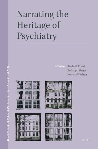 Narrating the Heritage of Psychiatry (Narratives and Mental Health)