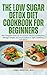 The Low Sugar Detox Diet Cookbook for Beginners by CHRIS PRESTON RDN