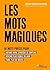 Les mots magiques: 50 mots ...