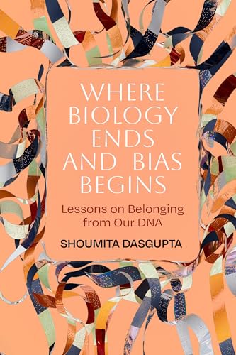 Where Biology Ends and Bias Begins: Lessons on Belonging from Our DNA (Paperback)