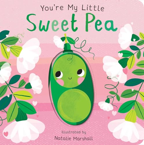 You're My Little Sweet Pea (Board Book)