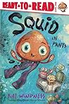 Squid in Pants: Ready-to-Read Level 1