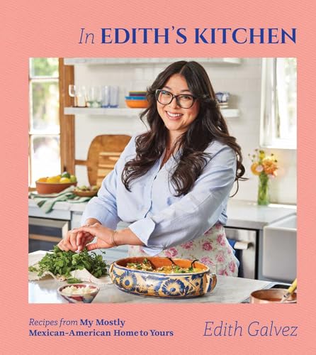 In Edith's Kitchen: Recipes From My Mostly Mexican-American Home to Yours (Hardcover)