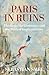 Paris in Ruins: The Siege, ...
