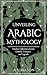 Unveiling Arabic Mythology by A.S. Mason