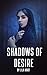 Shadows Of Desire: A Haunte...