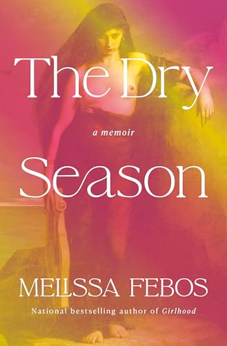 The Dry Season: A Memoir of Pleasure in a Year Without Sex (Hardcover)