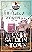 The Only Saloon in Town by Reavis Z. Wortham