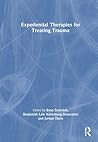 Experiential Therapies for Treating Trauma Experiential Therapies for Treating Trauma