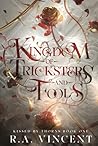 Kingdom of Tricksters and Fools: A Dark Romantasy Series (Kissed By Thorns)