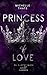Princess of Love: Du darfst mich nicht hassen (Royal Biker #2)