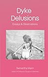 Dyke Delusions: E...