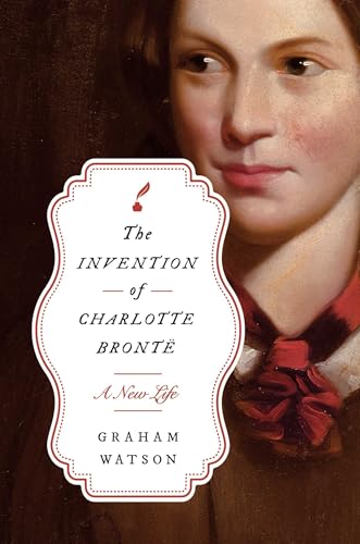 The Invention of Charlotte Brontë: A New Life (Kindle Edition)
