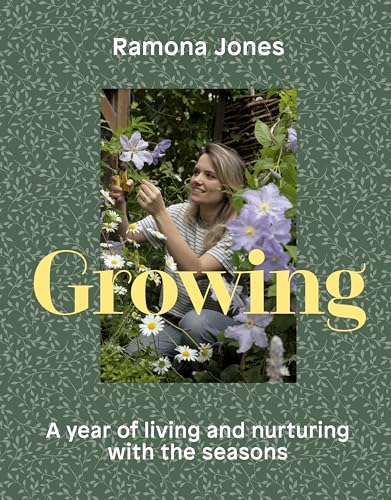 Growing: A year of gardening wisdom with simple monthly projects (Kindle Edition)