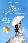 Sisis Gift aus Gr...