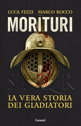 Morituri: La vera storia dei gladiatori (Italian Edition)