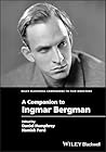 A Companion to Ingmar Bergman by Daniel Humphrey