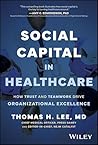 Social Capital in Healthcare: How Trust and Teamwork Drive Organizational Excellence