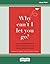 Why Can't I Let You Go?: Break Free from Trauma Bonds, End Toxic Relationships, and Develop Healthy Attachments