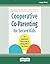 Cooperative Co-Parenting for Secure Kids: The Attachment Theory Guide to Raising Kids in Two Homes