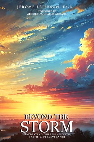 Beyond the Storm: Navigating Suffering with Faith and Perseverance (Kindle Edition)