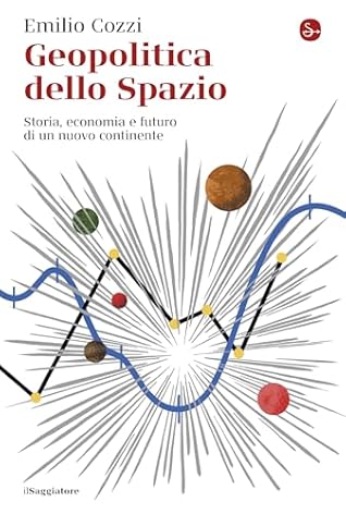 Geopolitica dello spazio: Storia, economia e futuro di un nuovo continente