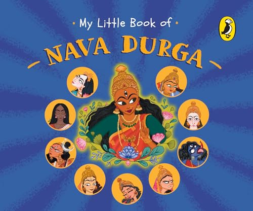 My Little Book of Nava Durga: Celebrate the Nine Forms of Goddess Durga This Navratri | Full-coloured, Illustrated Board Books on Hindu Mythology | Indian Gods & Goddesses for Kids | Age 3+ (Kindle Edition)