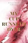 My Cup Runneth Ov...