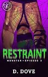 Book cover for Restraint (The Monster Beneath #3)