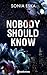 Nobody Should Know