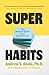 Superhabits: The Universal System for a Successful Life