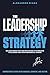The Leadership Strategy: Co...